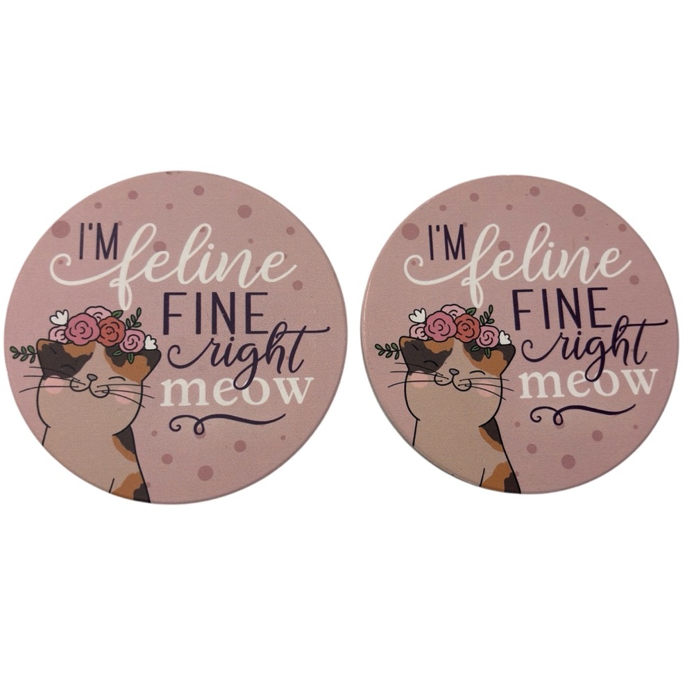 2 Brand NEW drink coasters “I’m feline fine right meow” cat lover 4”